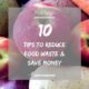 10 tips to reduce food waste & save money.