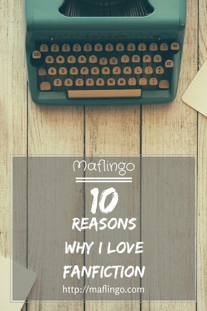 10 reasons why I love fanfiction. Find out why I love writing fanfiction and reading fanfiction stories of my favourite TV shows, books, films, comics.