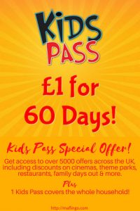 Special Offer- Kids Pass Membership only £1 for 60 days. The Kids Pass gives you access to 5000 offers across the UK including discounts on- cinemas, holidays, theme parks, restaurants, family days out. One pass covers an entire household.